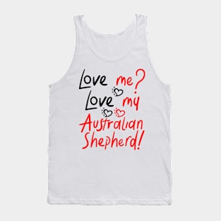 Love Me Love My Australian Shepherd! Especially for Aussie Dog Lovers! Tank Top